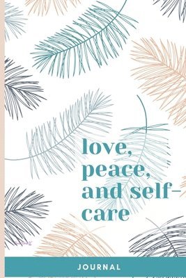 bokomslag Love, Peace, and Self-Care Journal