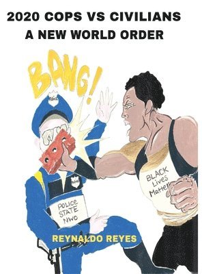 2020 Cops Vs Civilians "A New World Order"