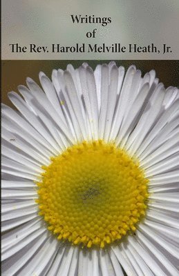 Writings of The Rev. Harold Melville Heath, Jr. 1