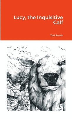 Ted Smith, Ted Smith - Lucy, the Inquisitive Calf, Häftad