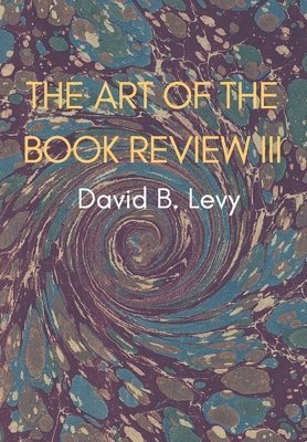 David B Levy, David B. Levy - Art of the Book Review, Part III, Inbunden