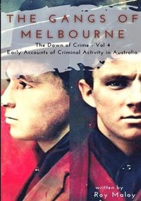 bokomslag The Gangs of Melbourne - Dawn of Crime Volume 4