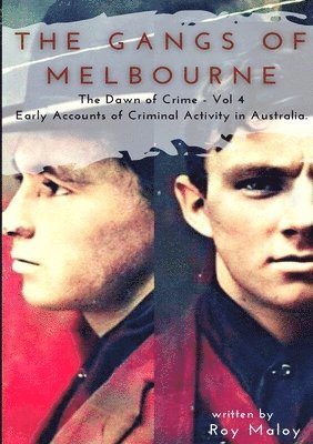 The Gangs of Melbourne - Dawn of Crime Volume 4 1