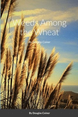 Weeds Among the Wheat 1