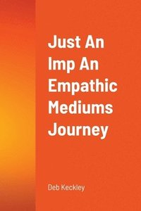 bokomslag Just An Imp An Empathic Mediums Journey