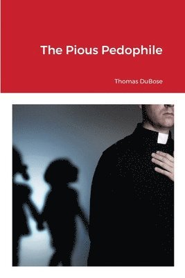 bokomslag The Pious Pedophile