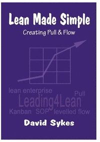 bokomslag Lean Made Simple - Creating Pull and Flow