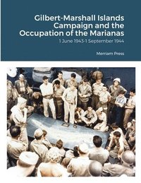 bokomslag Gilbert-Marshall Islands Campaign and the Occupation of the Marianas