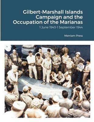 Merriam Press - Gilbert-Marshall Islands Campaign and the Occupation of the Marianas, Häftad