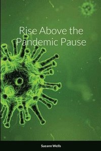 bokomslag Rise Above the Pandemic Pause