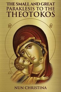 bokomslag The Small and Great Paraklesis Supplicatory Prayers to the Theotokos