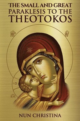 The Small and Great Paraklesis Supplicatory Prayers to the Theotokos 1