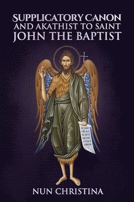 St George Monastery, Anna Skoubourdis, Monaxi Agapi - Supplicatory Canon to Saint John the Baptist, Häftad