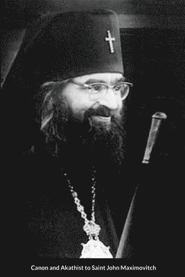 bokomslag Supplicatory Canon to Saint John Maximovitch the Wonderworker