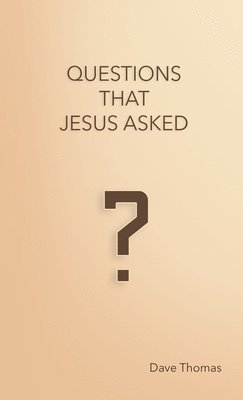 Dave Thomas - Questions That Jesus Asked, Häftad