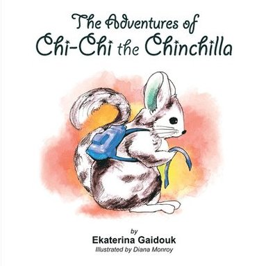 bokomslag The Adventures of Chi-Chi the Chinchilla