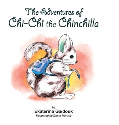 The Adventures of Chi-Chi the Chinchilla 1