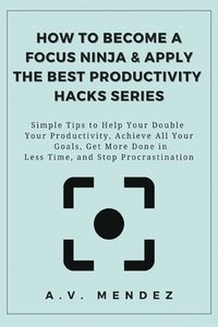 bokomslag How to Become a Focus Ninja & Apply the Best Productivity Hacks Series