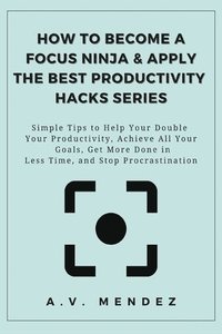 bokomslag How to Become a Focus Ninja & Apply the Best Productivity Hacks Series