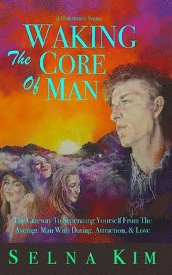 Waking The Core Of Man 1