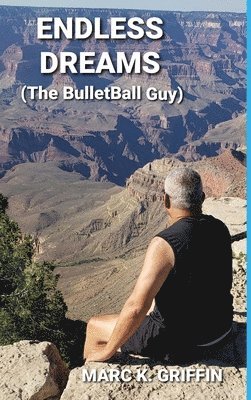 ENDLESS DREAMS (The BulletBall Guy) 1