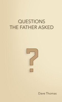 Dave Thomas, DAVE THOMAS - Questions the Father Asked, Häftad