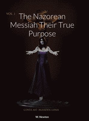 The Nazorean Messiah Their True Purpose 1