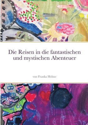 bokomslag Die Reisen in die fantastischen und mystischen Abenteuer