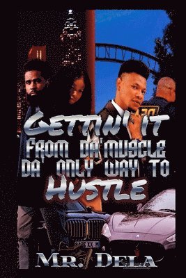 bokomslag Gettin' It From Da' Muscle Da' Only Way To Hustle