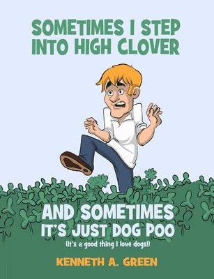 Sometimes I Step into High Clover And Sometimes It's Just Dog Poo 1