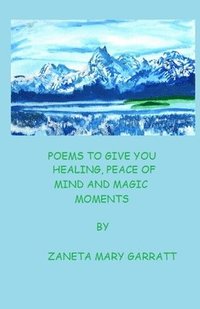 bokomslag Poems to Give You Healing, Peace of Mind and Magic Moments