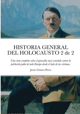 HISTORIA GENERAL DEL HOLOCAUSTO Volumen 2 de 2 1