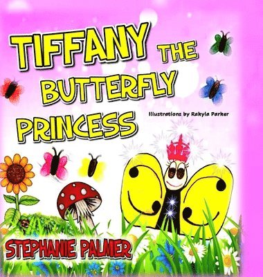 Stephanie Palmer - Tiffany The Butterfly Princess, Inbunden