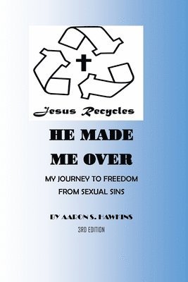 Jesus Recycles He Made Me Over 1