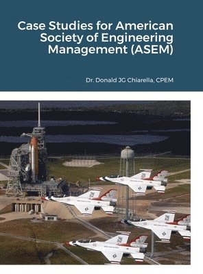 Donald Chiarella - Case Studies for American Society of Engineering Management (ASEM), Inbunden