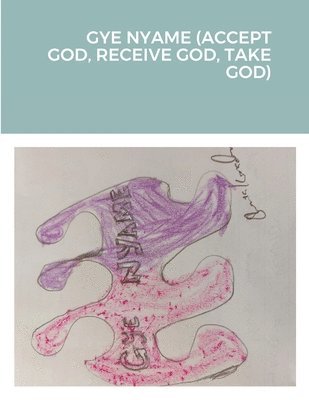 Gye Nyame (Accept God, Receive God, Take God) 1