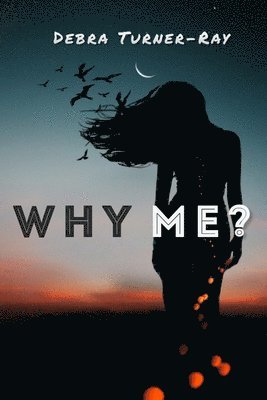Debra Turner-Ray - Why Me?, Häftad