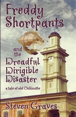 Steven Graves, STEVEN GRAVES - Freddy Shortpants and the Dreadful Dirigible Disaster, Häftad