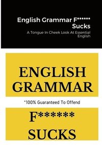 bokomslag English Grammar F****** Sucks