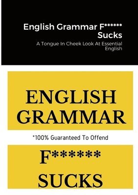 bokomslag English Grammar F****** Sucks