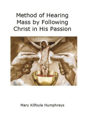 Method of Hearing Mass by Following Christ in His Passion 1