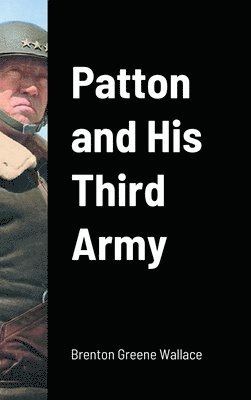 Patton and His Third Army 1