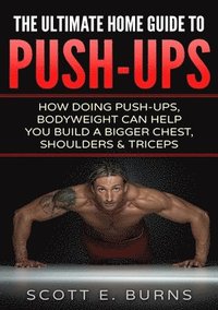 bokomslag The Ultimate Home Guide To Push-Ups