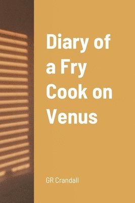 Diary of a Fry Cook on Venus 1