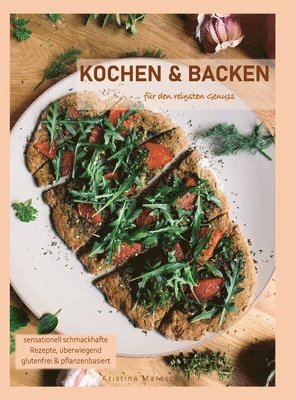 Kristina Maresch - Kochen & Backen für den reinsten Genuss, Inbunden