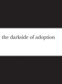 bokomslag The darkside of adoption