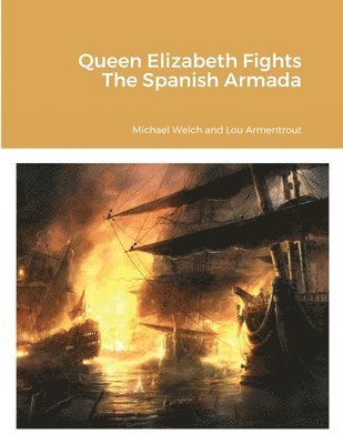 bokomslag Queen Elizabeth Fights The Spanish Armada