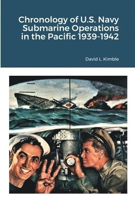 David L Kimble, David L. Kimble - Chronology of U.S. Navy Submarine Operations in the Pacific 1939-1942, Häftad