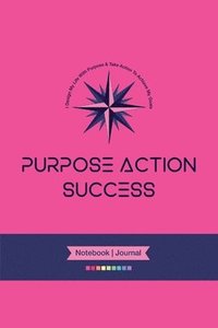 bokomslag PURPOSE-ACTION-SUCCESS Notebook Journal - PAS NOTEBOOK PAS JOURNAL HOT PINK