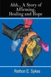 bokomslag Ahh...A Story of Affirming, Healing and Hope